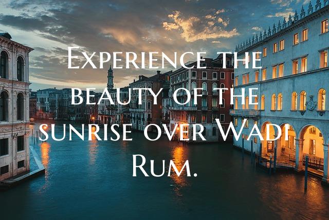 Experience the beauty of the sunrise over Wadi Rum...