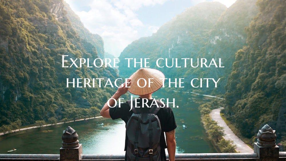 Explore the cultural heritage of the city of Jeras...