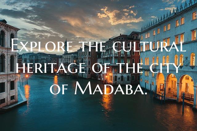 Explore the cultural heritage of the city of Madab...