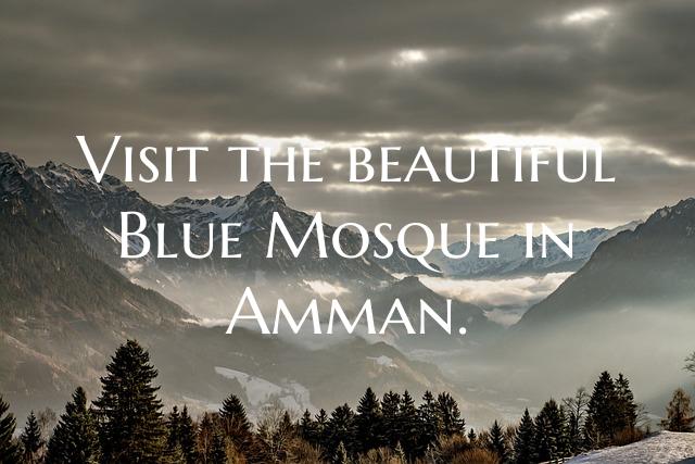 Visit the beautiful Blue Mosque in Amman.